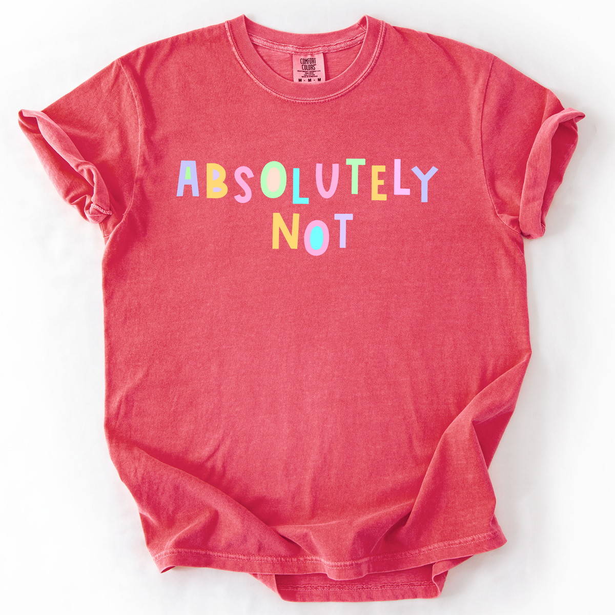 Absolutely Not Colorful Sassy Sarcastic Minimalist Funny Graphic Comfort Colors Tee