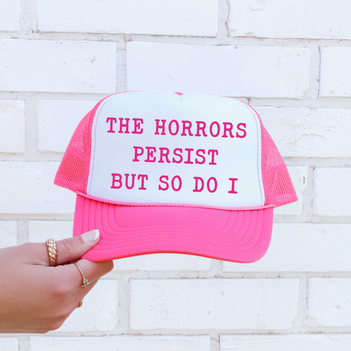 The Horrors Persist But So Do I Sassy Sarcastic Bold Colorful Snapback Trucker Hat