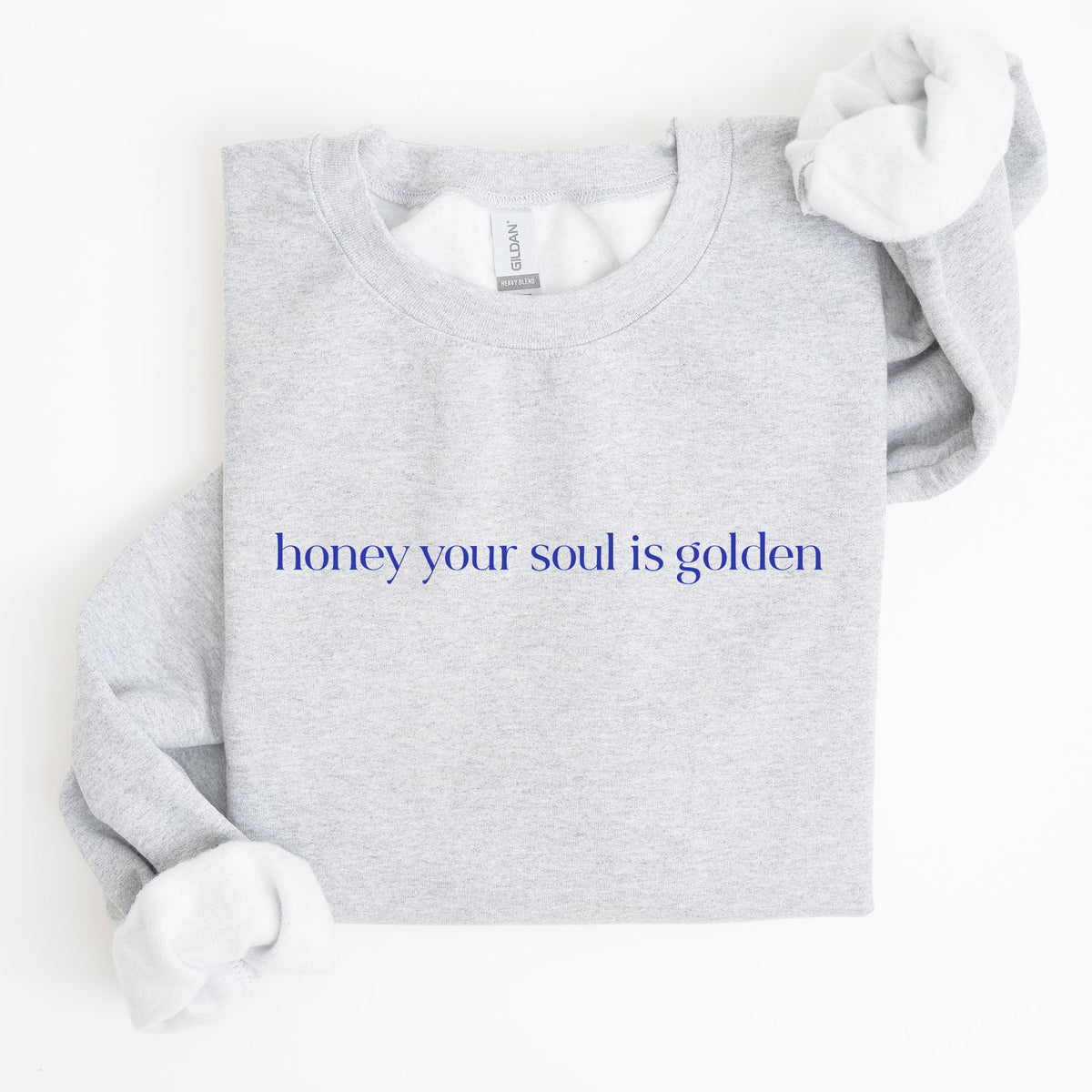 Honey Your Soul Is Golden Sweatshirt